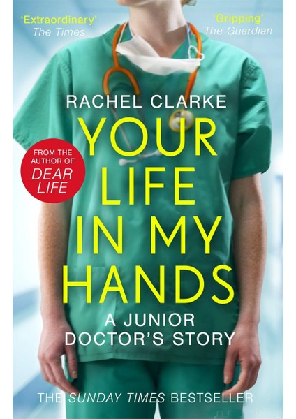 Your Life In My Hands - A Junior Doctor's Story: From The Sunday Times Bestselling Author Of Dear Li