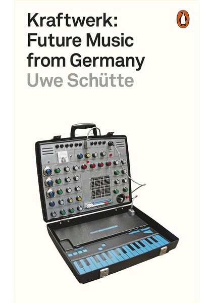 Kraftwerk: Future Music From Germany