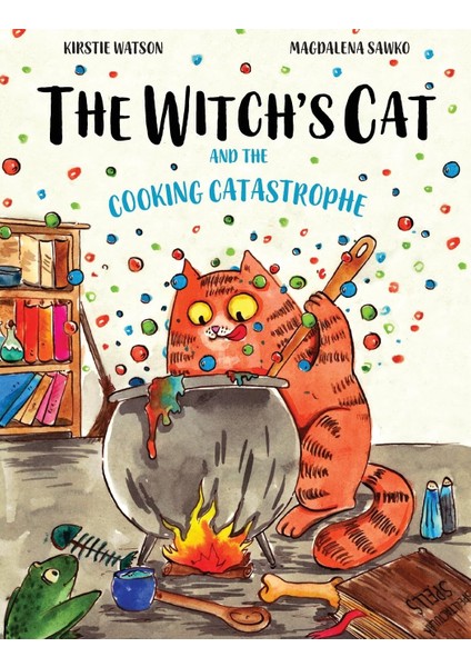 The Witch's Cat And The Cooking Catastrophe: A Fantastical Tale Of Magic, Mischief And Mishap!