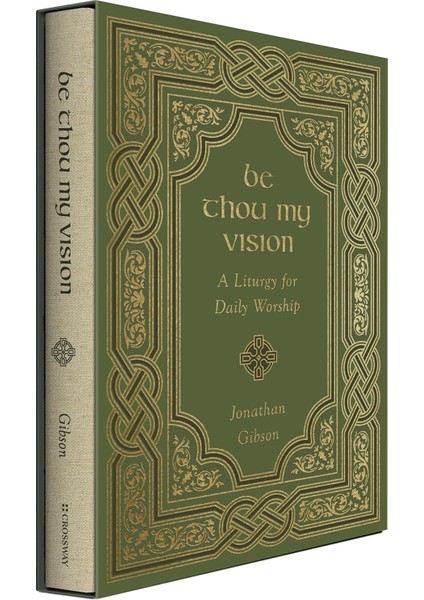 Be Thou My Vision: A Liturgy For Daily Worship