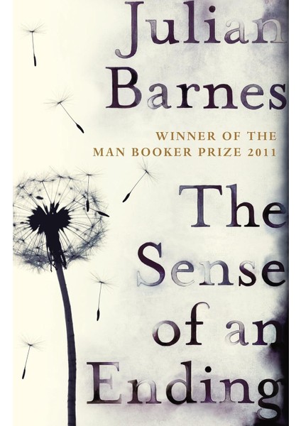 The Sense Of An Ending: Julian Barnes: The Classic Booker Prize-Winning Novel