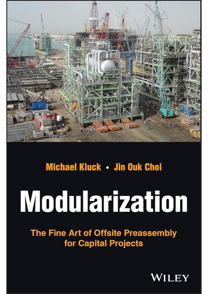Modularization: The Fine Art Of Offsite Preassembly For Capital Projects