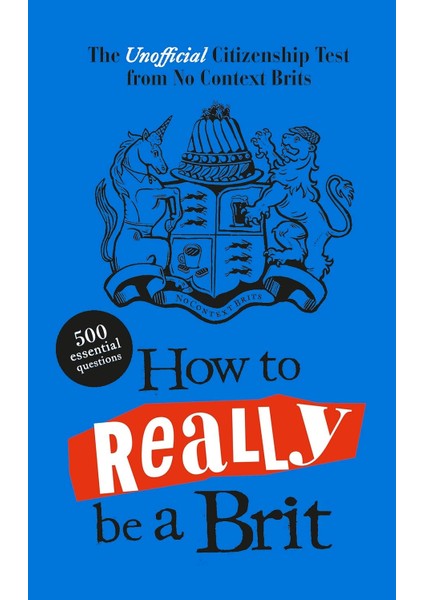 How To Really Be A Brit: The Unofficial Citizenship Test