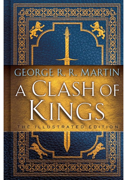 A Clash Of Kings: The Illustrated Edition: A Song Of Ice And Fire: Book Two: 2