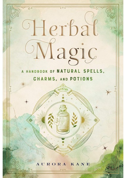 Herbal Magic: A Handbook Of Natural Spells, Charms, And Potions: Volume 7