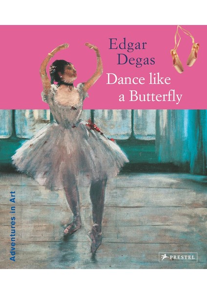 Edgar Degas: Dance Like A Butterfly