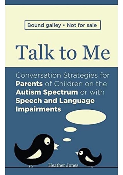 Talk To Me: Conversation Strategies For Parents Of Children On The Autism Spectrum Or With Speech An