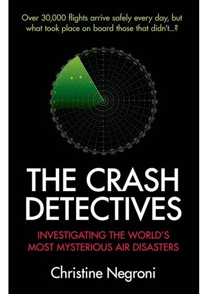 The Crash Detectives: Investigating The World's Most Mysterious Air Disasters