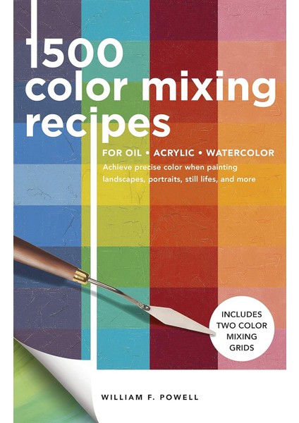 1,500 Color Mixing Recipes For Oil, Acrylic & Watercolor: Achieve Precise Color When Painting Landsc