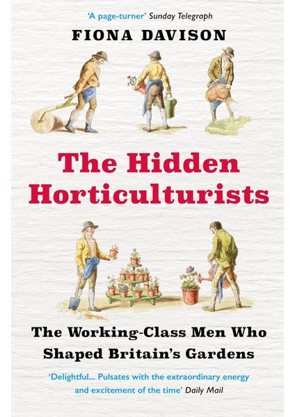 The Hidden Horticulturists: The Untold Story Of The Men Who Shaped Britain's Gardens