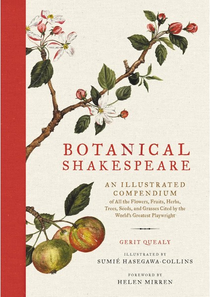 Botanical Shakespeare: An Illustrated Compendium Of All The Flowers, Fruits, Herbs, Trees, Seeds, An