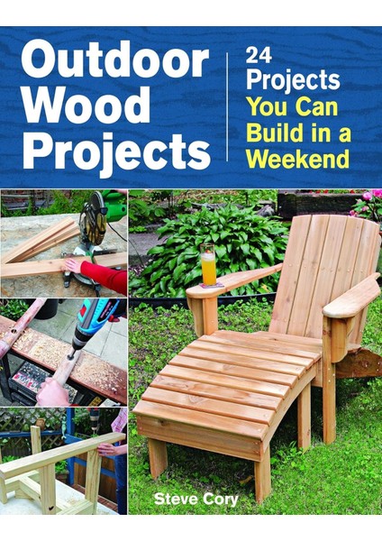 Outdoor Wood Projects: 24 Projects You Can Build In A Weekend