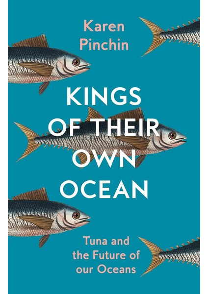 Kings Of Their Own Ocean: Tuna And The Future Of Our Oceans