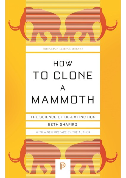 How To Clone A Mammoth: The Science Of De-Extinction: 107