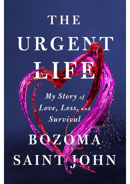 The Urgent Life: My Story Of Love, Loss, And Survival