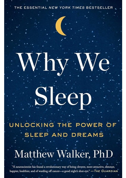 Why We Sleep: Unlocking The Power Of Sleep And Dreams