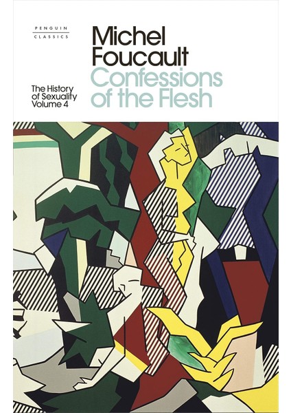 The History Of Sexuality: 4: Confessions Of The Flesh (Kapak Değişebilir)
