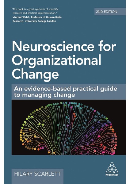 Neuroscience For Organizational Change: An Evidence-Based Practical Guide To Managing Change
