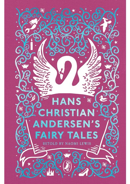 Hans Christian Andersen's Fairy Tales: Retold By Naomi Lewis