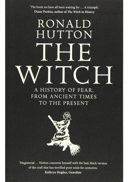 The Witch: A History Of Fear, From Ancient Times To The Present