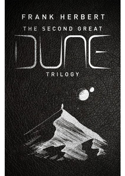 The Second Great Dune Trilogy: God Emperor Of Dune, Heretics Of Dune, Chapter House Dune