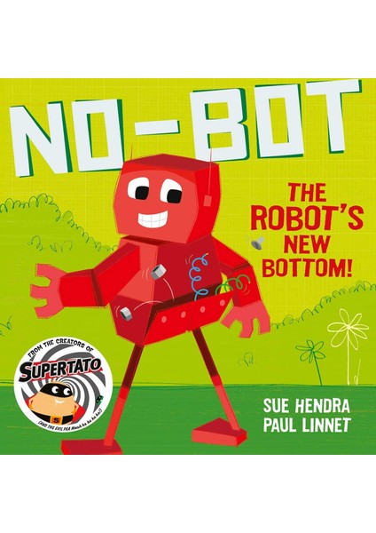 No-Bot The Robot's New Bottom (Kapak Resmi Değişebilir): A Laugh-Out-Loud Picture Book From The Crea