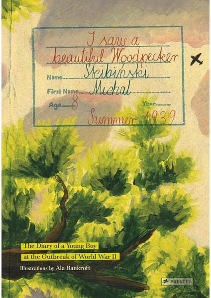 I Saw A Beautiful Woodpecker: The Diary Of A Young Boy At The Outbreak World War Ii
