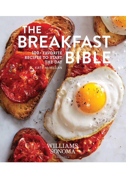 The Breakfast Bible: 100 Favorite Recipes To Start The Day (Williams Sonoma)