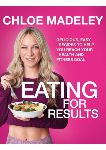 Eating For Results: Delicious, Easy Recipes To Help You Reach Your Health And Fitness Goal
