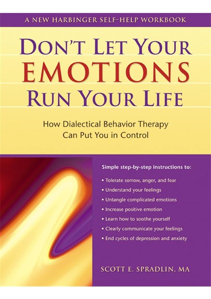 Don't Let Your Emotions Run Your Life: How Dialectical Behavior Therapy Can Put You In Control