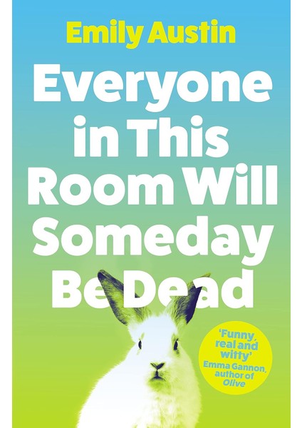 Everyone In This Room Will Someday Be Dead