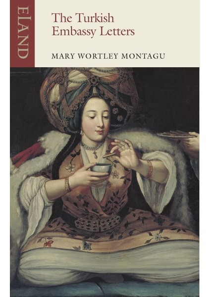 The Turkish Embassy Letters: 1716-1718