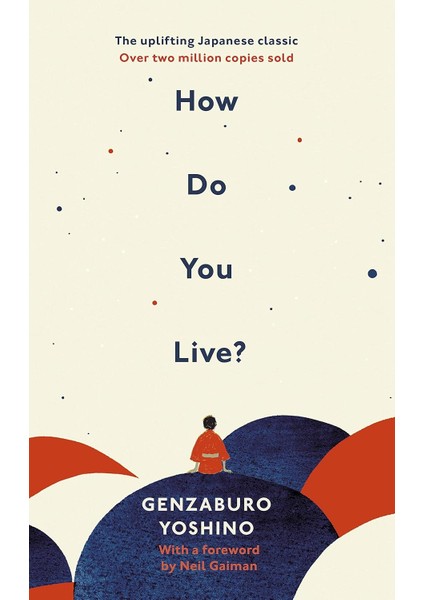 How Do You Live?: The Uplifting Japanese Classic That Has Enchanted Millions: The Inspiration For Th