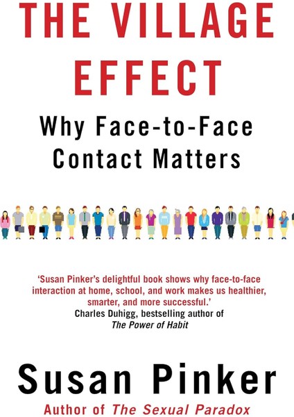 The Village Effect: Why Face-To-Face Contact Matters