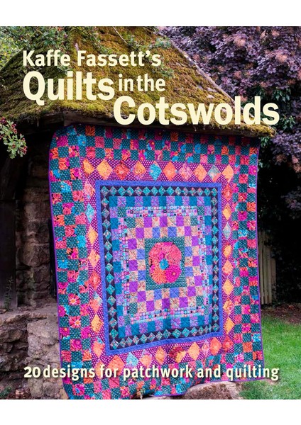 Kaffe Fassett's Quilts In The Cotswolds: Medallion Quilt Designs With Kaffe Fassett Fabrics