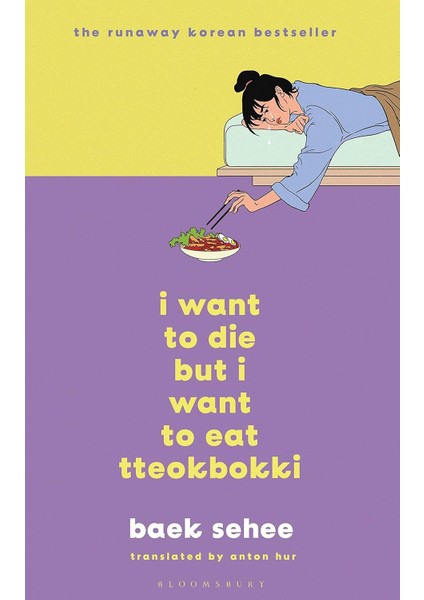 I Want To Die But I Want To Eat Tteokbokki: The Bestselling South Korean Therapy Memoir