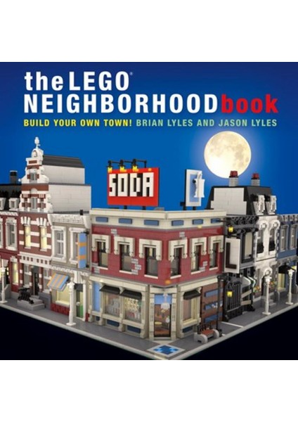 The LEGO Neighborhood Book: Build Your Own LEGO Town!: Build Your Own Town!