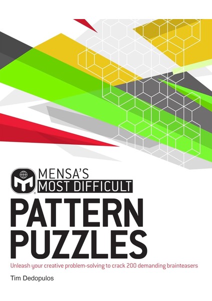 Mensa's Most Difficult Pattern Puzzles: Unleash Your Creative Problem-Solving To Crack 200 Demanding