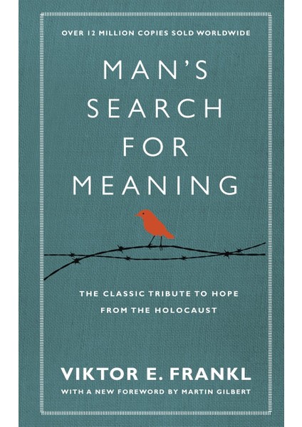 Man's Search For Meaning: The Classic Tribute To Hope From The Holocaust (With New Material)