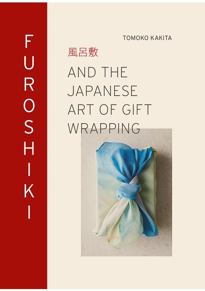 Furoshiki: And The Japanese Art Of Gift Wrapping