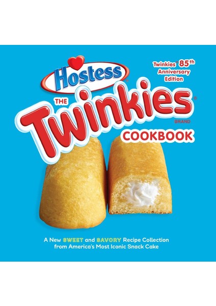 The Twinkies Cookbook, Twinkies 85TH Anniversary Edition: A New Sweet And Savory Recipe Collection F