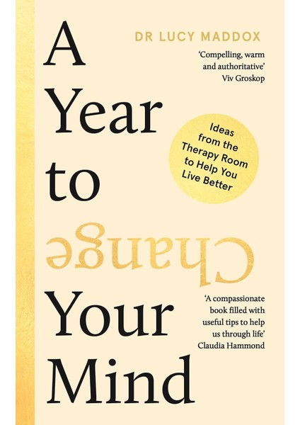 A Year To Change Your Mind: Ideas From The Therapy Room To Help You Live Better