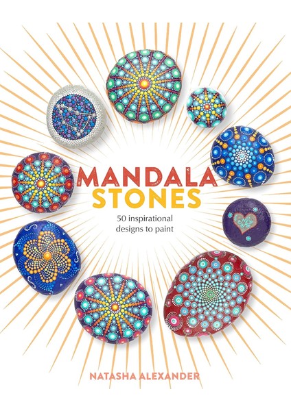Mandala Stones: 50 Inspirational Designs To Paint