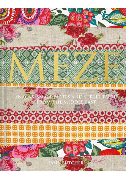 Meze: Snacks, Small Plates And Street Food From The Middle East