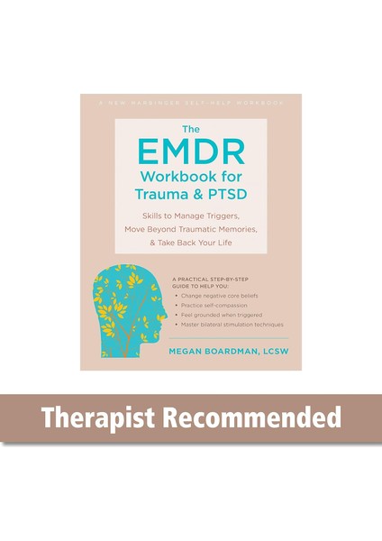 The Emdr Workbook For Trauma And Ptsd: Skills To Manage Triggers, Move Beyond Traumatic Memories, An