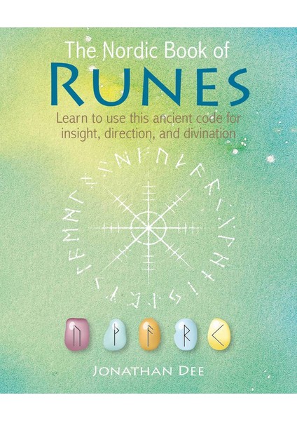 The Nordic Book Of Runes: Learn To Use This Ancient Code For Insight, Direction, And Divination