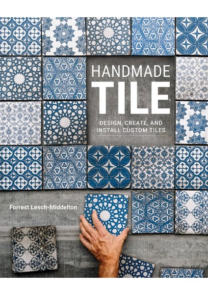 Handmade Tile: Design, Create, And Install Custom Tiles