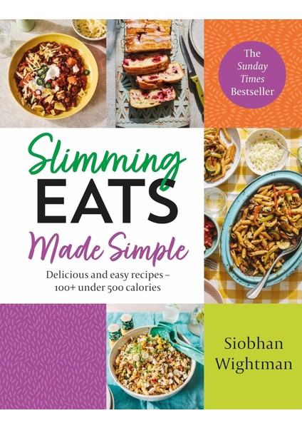 Slimming Eats Made Simple: Delicious And Easy Recipes - 100 Under 500 Calories: 2