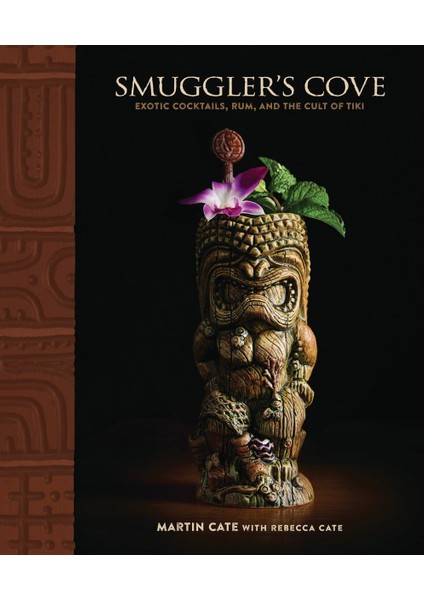 Smugler's Cove: Exotic Cocktails, Rum, And The Cult Of Tiki