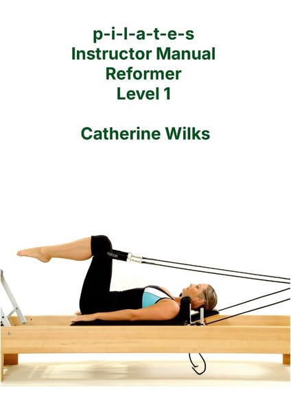 P-I-L-A-T-E-S Instructor Manual Reformer Level 1